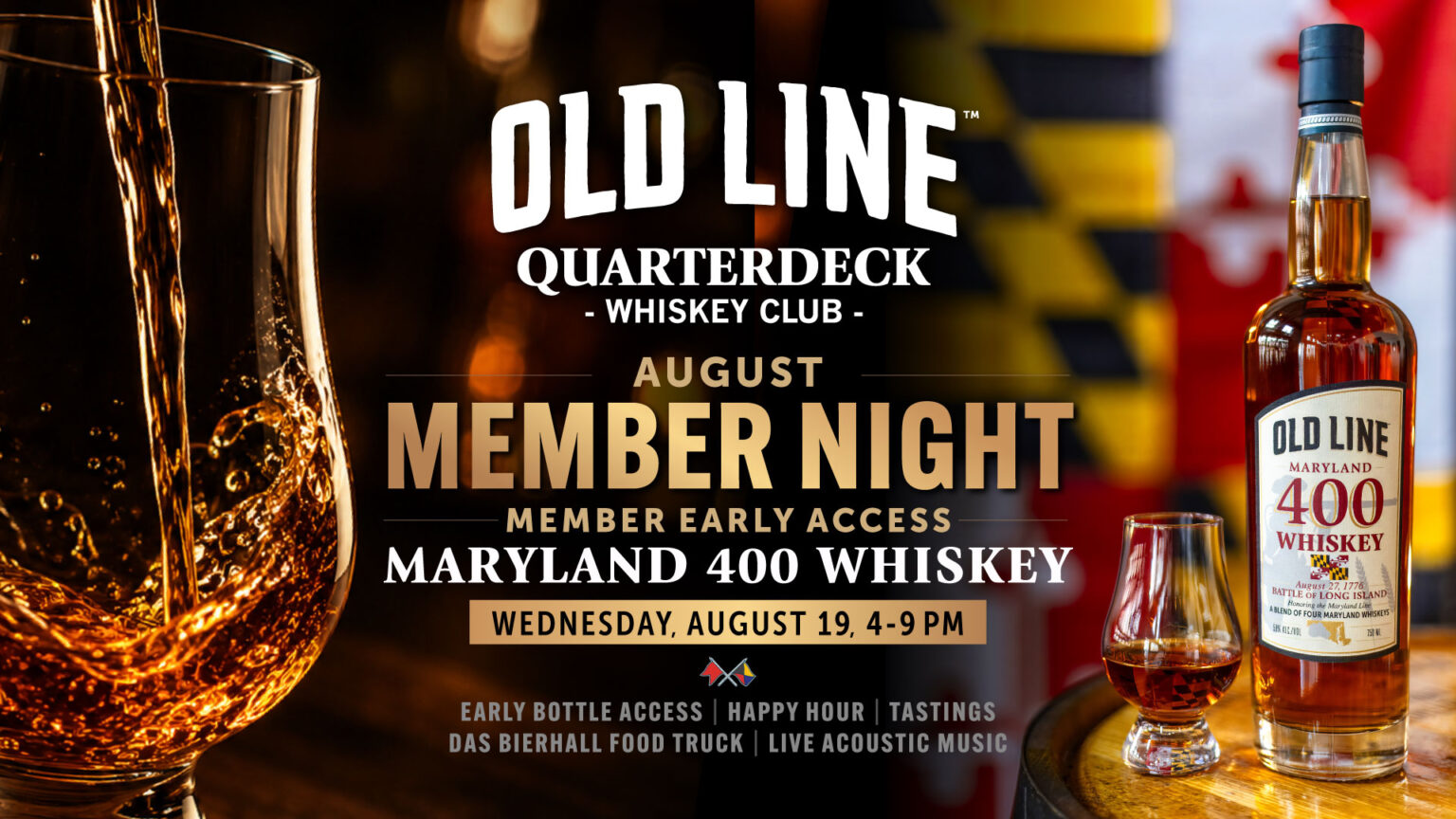 A whiskey glass and bottle with “Old Line Quarterdeck Whiskey Club” event text: August Member Night, member early access Maryland 400 Whiskey, August 19, 4-9 PM. Event features bottle access, food, tastings, and live music.
